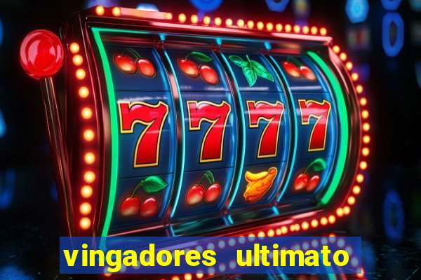 vingadores ultimato filme completo dublado online gratis